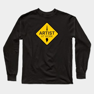 Artist at Work Funny Warning Sign H-1 Long Sleeve T-Shirt